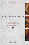 Volumen VI Fantas�as en carrusel II (2002) - Obras completas Ren� Avil�s Fabila