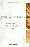 Volumen XIII Material de lo inmediato (2005) - Obras completas Ren� Avil�s Fabila